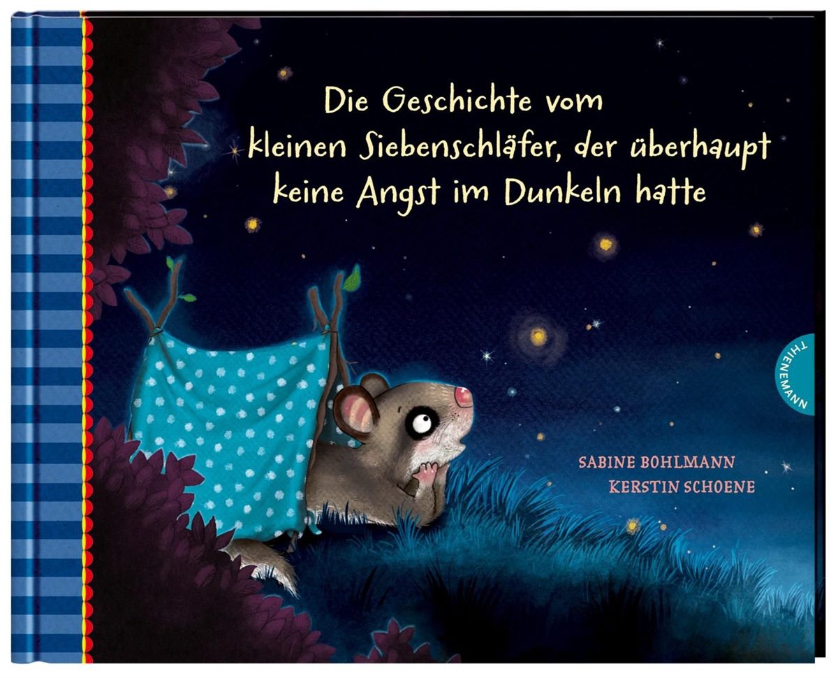 Die Geschichte vom kleinen Siebenschläfer, der überhaupt keine Angst im Dunkeln hatte_Sabine Bohlmann_Kerstin Schöne